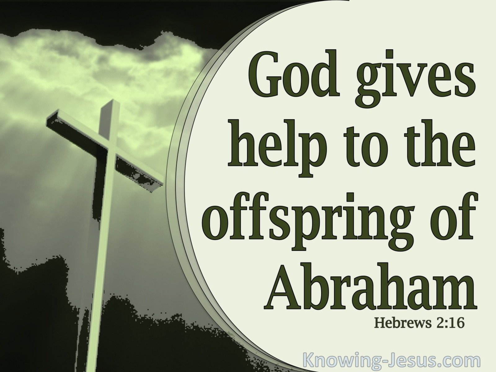 Hebrews 2:16 He Gives Help To Descendants Of Abraham (green)